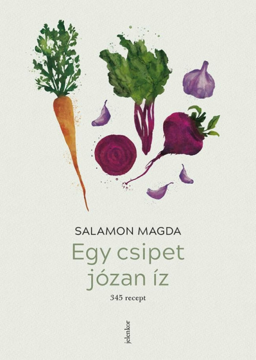 Egy csipet j&oacute;zan &iacute;z - 345 recept - Salamon Magda