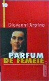 Giovanni Arpino - Parfum de femeie