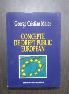 CONCEPTE DE DREPT PUBLIC EUROPEAN - GEORGE CRISTIAN MAIOR foto