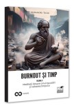 Burnout și timp. Meditații despre frică, alegeri și sensurile fericirii (Vol. 2) - Paperback brosat - Pro Universitaria