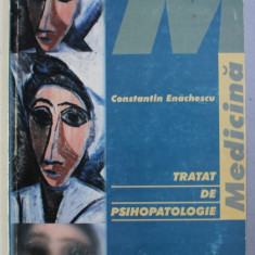 TRATAT DE PSIHOPATOLOGIE de CONSTANTIN ENACHESCU , 2000