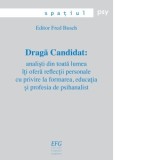 Draga Candidat: analisti din toata lumea iti ofera reflectii personale cu privire la formarea, educatia si profesia de psihanalist - Fred Busch