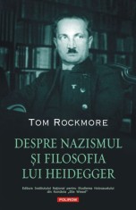 Despre nazismul si filosofia lui Heidegger - Tom Rockmore - Polirom
