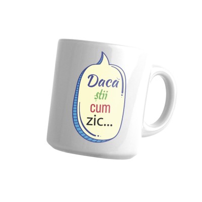 Cana alba personalizata &amp;quot;Daca stii cum zic&amp;quot;, INOVATIX&amp;reg;. 330ml foto