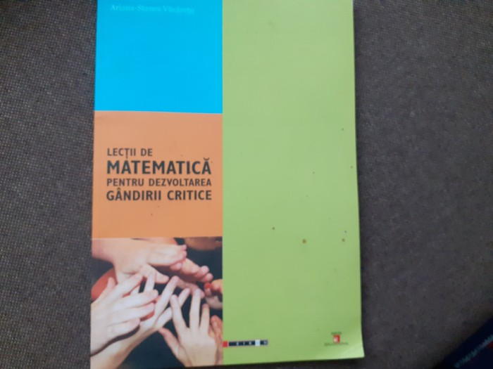 Ariana Stanca Vacaretu - Lectii de matematica pentru dezvoltarea gandirii critice