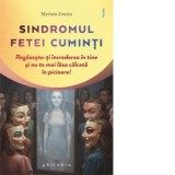 Sindromul fetei cuminti. Regaseste-ti increderea in tine si nu te mai lasa calcata in picioare! - Cristina-Mihaela Bogatan, Myriam Zenina