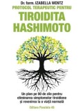Cumpara ieftin Protocol terapeutic pentru tiroidita Hashimoto. Un plan pe 90 de zile pentru eliminarea simptomelor tiroidiene si revenirea la o viata normala. Editia