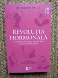 REVOLUTIA HORMONALA , O NOUA VIZIUNE ASUPRA STARII DE BINE IN FIECARE ETAPA A VIETII de TASNEEM BHATIA , 2025