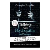 Talking with Psychopaths and Savages Letters from Serial Killers