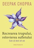 Recrearea trupului, re&icirc;nvierea sufletului. Cum să devii alt om