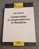 Conservatori si conservatorism in Romania Ion Bulei cu autograf