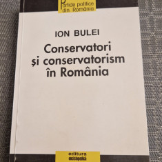 Conservatori si conservatorism in Romania Ion Bulei cu autograf