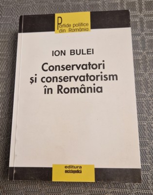 Conservatori si conservatorism in Romania Ion Bulei cu autograf foto