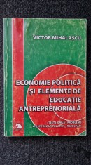 ECONOMIE POLITICA SI ELEMENTE DE EDUCATIE ANTREPRENORIALA - Victor Mihalascu