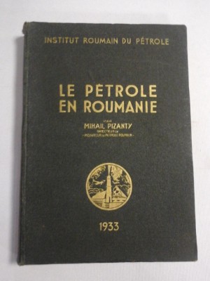 LE PETROLE EN ROUMANIE 1933 - Mihail PIZANTY foto