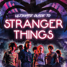 Stranger Things: 100% Unofficial the Ultimate Guide to Stranger Things | Amy Wills