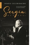 Sergiu altfel... - Ioana Celibidache