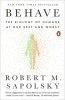 Behave: The Biology of Humans at Our Best and Worst