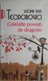 Celelalte povesti de dragoste &ndash; Lucian Dan Teodorovici