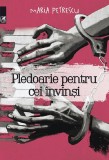 Cumpara ieftin Pledoarie pentru cei invinsi | Maria Petrescu, 2019, Cartea Romaneasca Educational