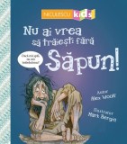 Nu ai vrea să trăieşti fără SĂPUN! - Paperback - Alex Woolf - Niculescu