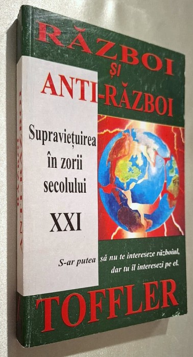 Razboi si anti-razboi. Supravietuirea in zorii secolului XXI - Alvin Toffler, Antet, 1995