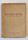 ISTORIA R.P.R. , MANUAL PENTRU INVATAMANTUL MEDIU , sub redactia MIHAIL ROLLER , 1956 *MINIMA UZURA