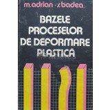 Bazele proceselor de deformare plastica - 1983 - Mihail Adrian (H20)