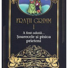 A fost odata... Soarecele si pisica prieteni Vol.1 - Fratii Grimm