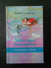 ROBERT H. HOPCKE - NIMIC NU E INTAMPLATOR. COINCIDENTE SI DESTIN foto