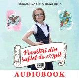 Povestiri din suflet de copil | Ruxandra Orga-Dumitriu, 2021