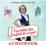 Povestiri din suflet de copil | Ruxandra Orga-Dumitriu