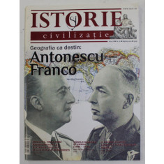 ISTORIE SI CIVILIZATIE - GEOGRAFIA CA DESTIN - ANTONESCU - FRANCO , REVISTA , ANUL II , NR. 6 , MARTIE , 2010