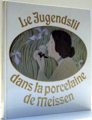 LE JUGENDSTIL DANS LA PORCELAINE DE MEISSEN par JOHANNES JUST, PHOTOGRAPHIES par JURGEN KARPINSKI , 1984 foto