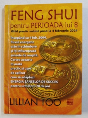 FENG SHUI PENTRU PERIOADA LUI 8 de LILLIAN TOO , 2007 foto