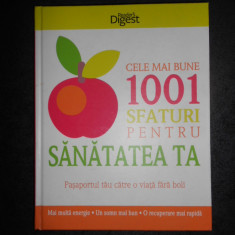 CELE MAI BUNE 1001 SFATURI PENTRU SANATATEA TA. READER'S DIGEST (2014)