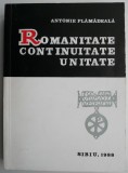 Romanitate continuitate unitate &ndash; Antonie Plamadeala