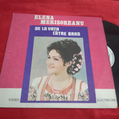 VINIL ELENA MERISOREANU-DE LA VIATA CATRE BRAD RARITATE!!EPE 02223 STARE DISC FB