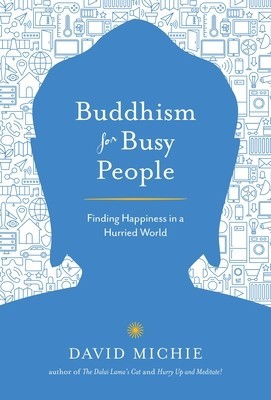 Buddhism for Busy People: Finding Happiness in an Uncertain World