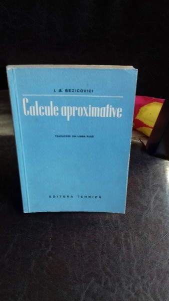 CALCULE APROXIMATIVE - I.S. BEZICOVICI