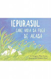 Iepurasul care voia sa fuga de acasa - Margaret Wise Brown