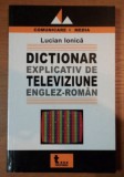 Lucian Ionica - Dictionar explicativ de televiziune Englez-Roman