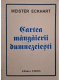 Meister Eckhart - Cartea mangaierii Dumnezeiesti (Editia: 1995)