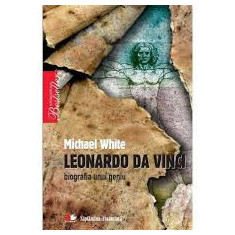 Leonardo da Vinci, biografia unui geniu - Michael White