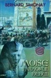 Bernard Simonay - Moise, faraonul rebel