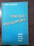 Dialoguri intamplatoare - Viorel Salagean - Editura Politica - 1987