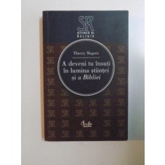 A DEVENI TU INSUTI IN LUMINA STIINTEI SI A BIBLIEI de THIERRY MAGNIN , 2007