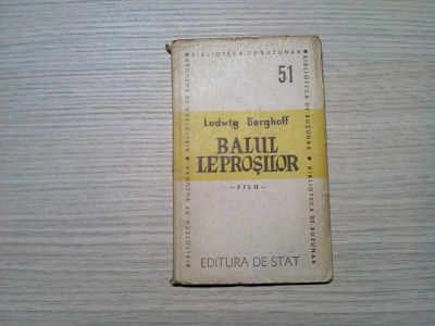 BALUL LEPROSILOR - Ludwig Berghoff - Eugen Relgis (traducere) - 1947, 112 p. foto