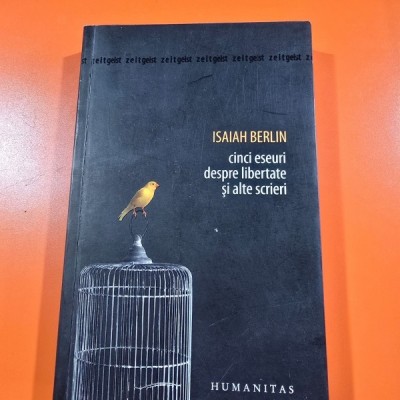 Cinci eseuri despre libertate si alte scrieri - Isaiah Berlin foto