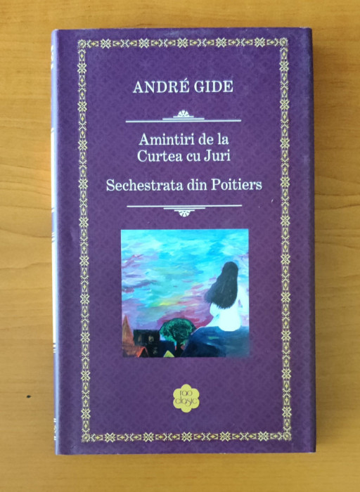 Andre Gide - Amintiri de la Curtea cu Juri. Sechestrata din Poitiers